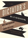 The Dictator's Handbook (eBook): Why Bad Behavior is Almost Always Good Politics